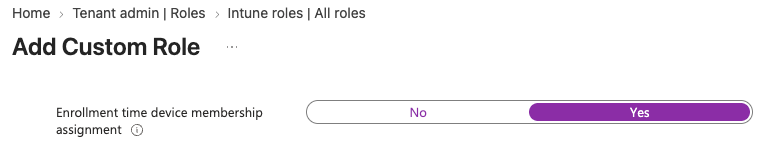 Custom Intune role with Enrollment time membership assignment enabled